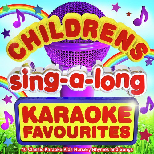 Childrens Singalong Karaoke Favourites - 40 Classic Karaoke Kids Nursery Rhymes and Songs