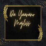 Da Yaarano Majliss