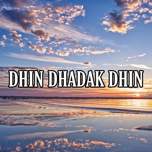 Dhin Dhadak Dhin