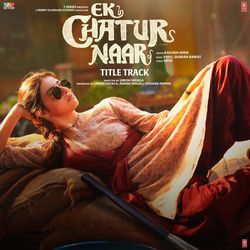 Ek Chatur Naar Title Track (From "Ek Chatur Naar")