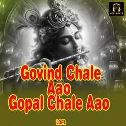 Govind Chale Aao Gopal Chale Aao LOFI