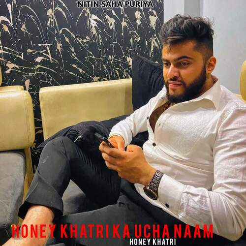 Honey Khatri Ka Ucha Naam