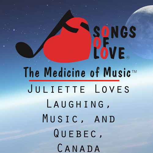 Juliette Loves Laughing, Music, and Quebec, Canada cover art