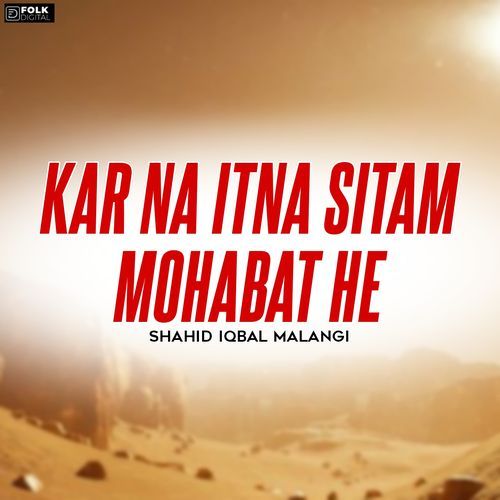 Kar Na Itna Sitam Mohabat He