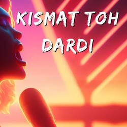 Kismat Toh Dardi-KB0GARxoBGE