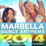 Marbella Dance Anthems 2014 - All the Vip Beach Club Party Anthems