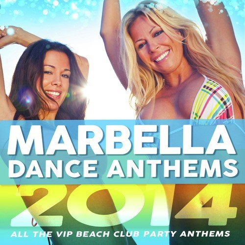 Marbella Dance Anthems 2014 - All the Vip Beach Club Party Anthems_poster_image