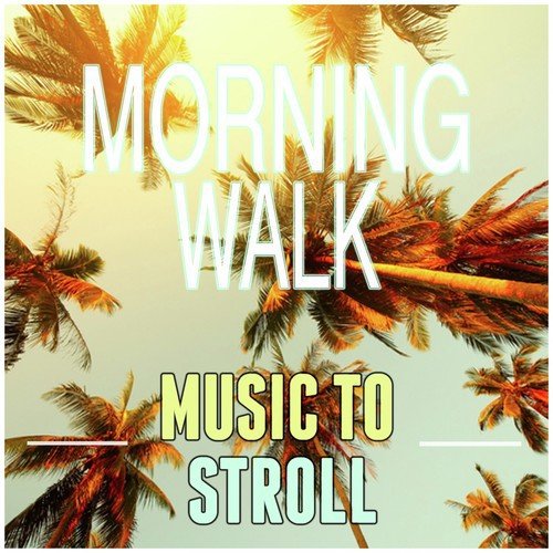 Morning Walk: Music to Stroll