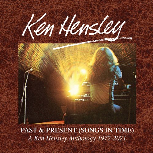 Past & Present (Songs In Time): A Ken Hensley Anthology 1972-2021_poster_image