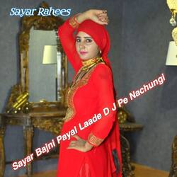 Sayar Bajni Payal Laade D J Pe Nachungi-HioFRi1HX1I