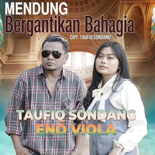 Taufiq Sondang & Eno Viola - Mendung Bergantikan Bahagia