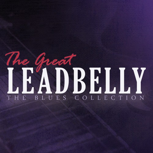 The Great Leadbelly