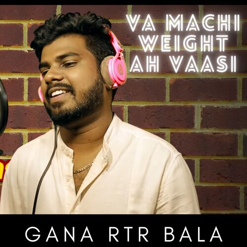 Va Machi Weight Ah Vaasi