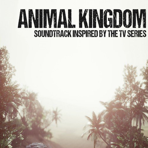 Animal Kingdom (Soundtrack Inspired by the TV Series)