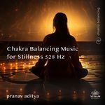 Chakra Balancing Music for Stillness 528 Hz