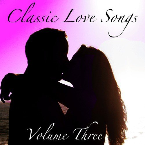 Classic Love Songs Vol 3