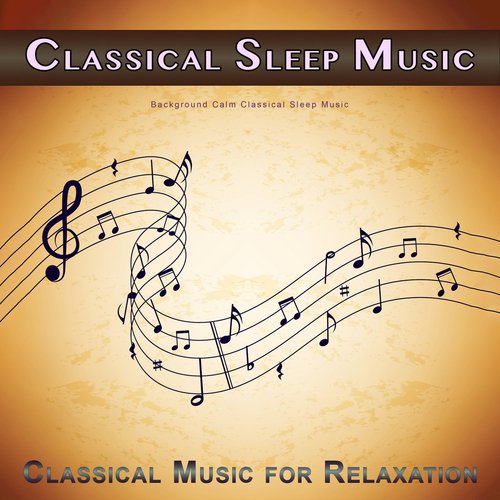 Classical Sleep Music: Background Calm Classical Sleep Music_poster_image