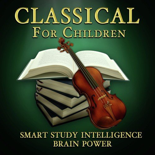 Classical for Children - Smart Study Intelligence Brain Power