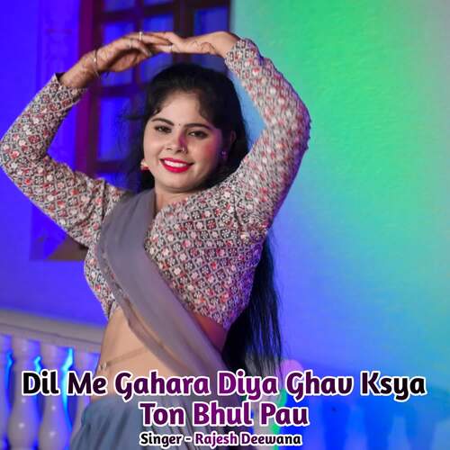 Dil Me Gahara Diya Ghav Ksya Ton Bhul Pau