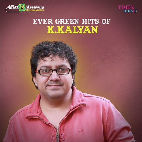 Ever Green Hits Of K. Kalyan