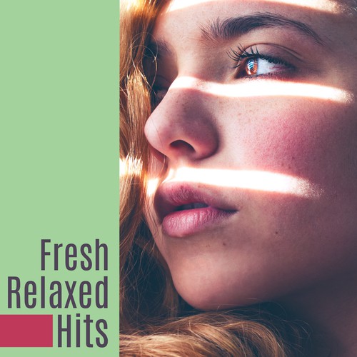 Fresh Relaxed Hits – Chill Out Music, Deep Chillout, Relax Lounge, Ambient Electro Hits