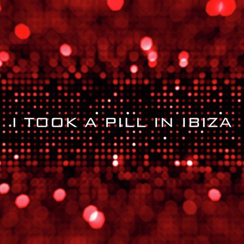 I Took a Pill in Ibiza (Instrumental) - Single
