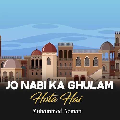 Jo Nabi Ka Ghulam Hota Hai