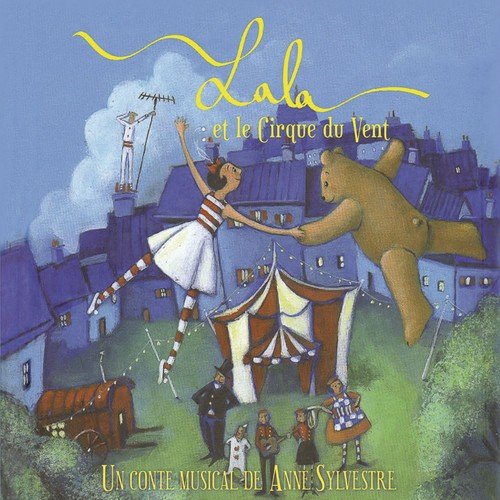 Lala et le cirque du vent (Un conte musical de Anne Sylvestre)