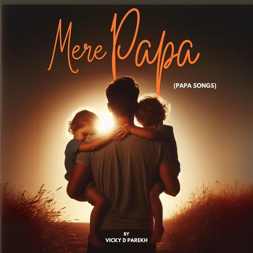 Mere Papa (Papa Songs) (Fathers Day)