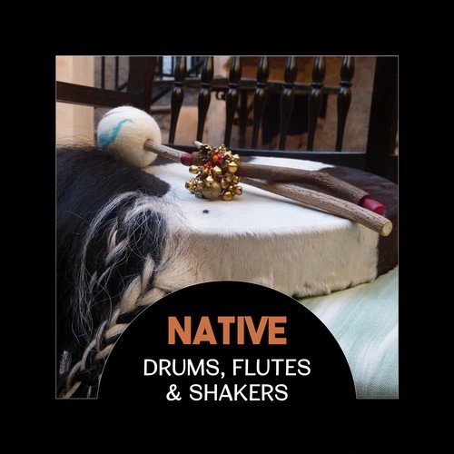 Native Drums, Flutes & Shakers – Indian Meditation Music, Shamanic Traditional Sounds for Deep Trance, Relaxation & Finding Spirituality