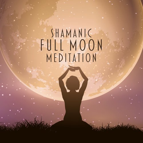 Shamanic Full Moon Meditation: Better Sleep, Improve Concentration and Emotional Awareness