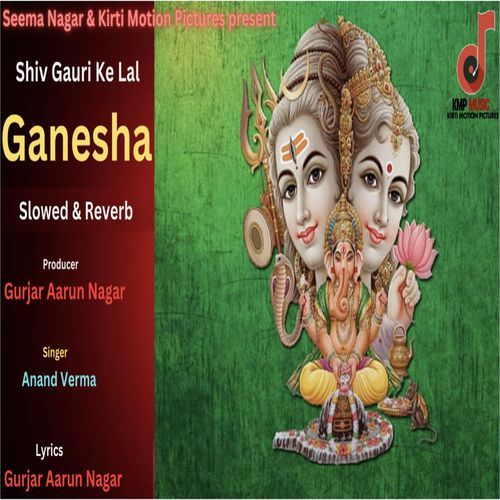 Shiv Gauri Ke Lal Ganesha Slowed & Reverb