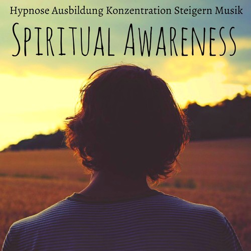 Spiritual Awareness - Hypnose Ausbildung Konzentration Steigern Körper Geist Musik mit Natur New Age Instrumental Geräusche