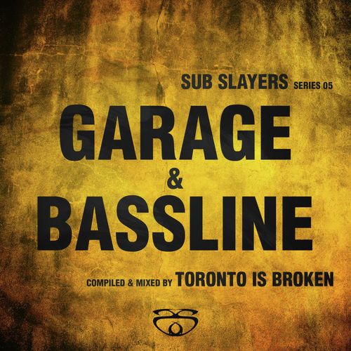 Sub Slayers: Series 05 - Garage Bassline (Continuous Mix)