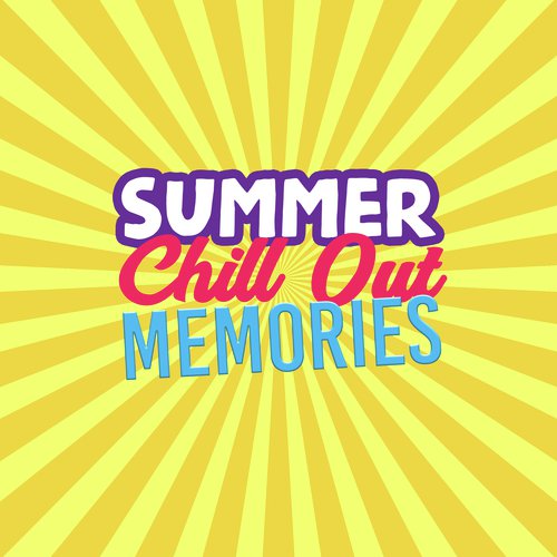 Summer Chill Out Memories