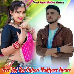 Tere Roj Roj Chhori Nakhare Nyare