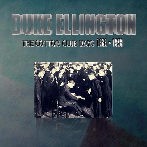 The Cotton Club Days, 1926 - 1938