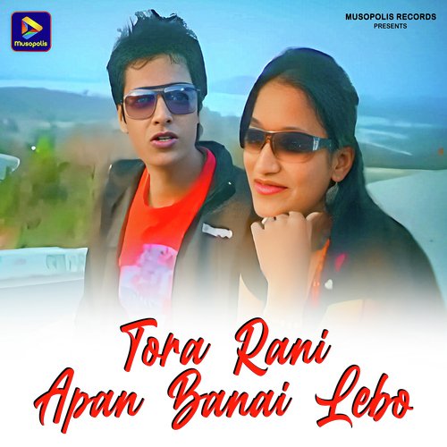 Tora Rani Apan Banai Lebo