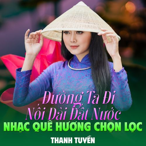 Đường Ta Đi Nối Dài Đất Nước - Nhạc Quê Hương Chọn Lọc