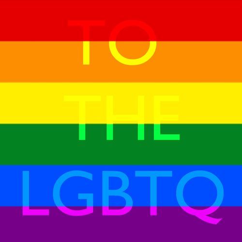 to the lgbtq!