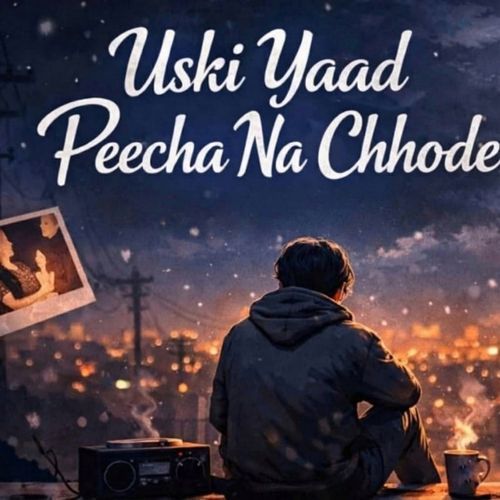 uski yaad peecha na chhode