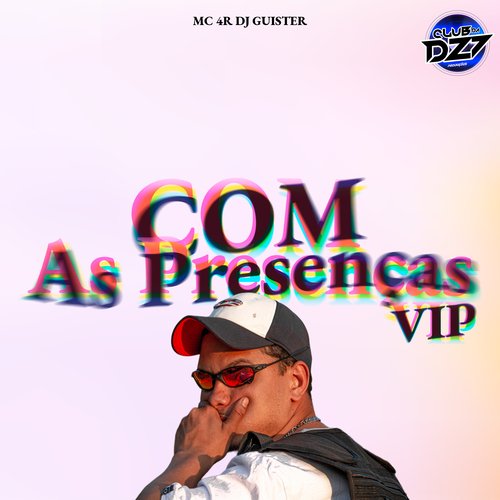 COM AS PRESENÇAS VIP