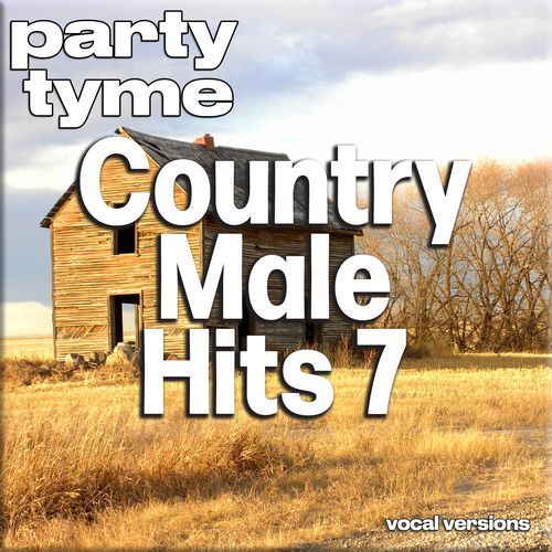 Country Male Hits 7 - Party Tyme (Vocal Versions)