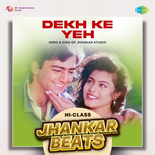 Dekh Ke Yeh - Hi-Class Jhankar Beats