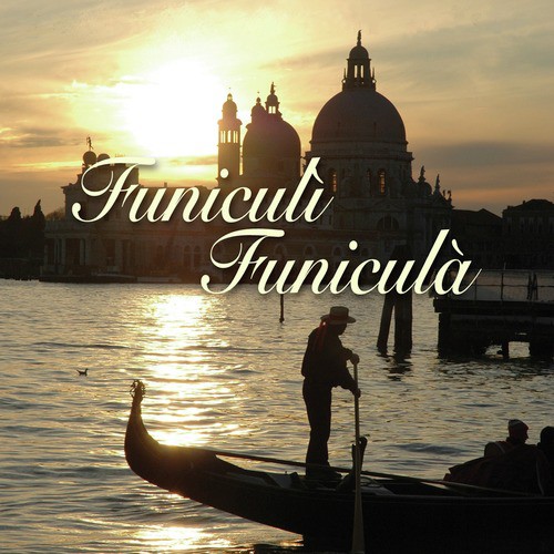 Funiculì Funiculà: Great Voices, Unforgettable Songs