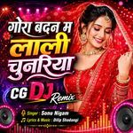 Gora Badan Ma Lali Chunariya Cg Dj Remix