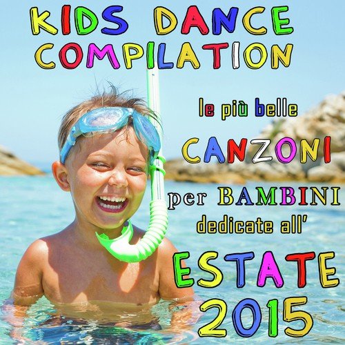 Kids Dance Compilation: Le più belle canzoni per bambini dedicate all'estate 2015