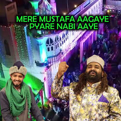 MERE MUSTAFA AAGAYE PYARE NABI AAYE-Ggs-QD8FfAY