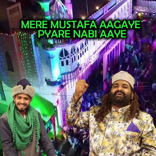 MERE MUSTAFA AAGAYE PYARE NABI AAYE