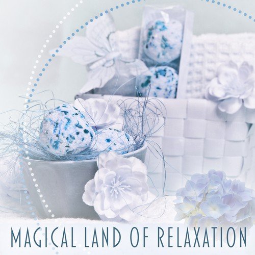 Magical Land of Relaxation – Spa Music, Chillout, Antistress Music, Buddha Lounge, Deep Sleep, Relaxation Sounds for Rest, Healing Music